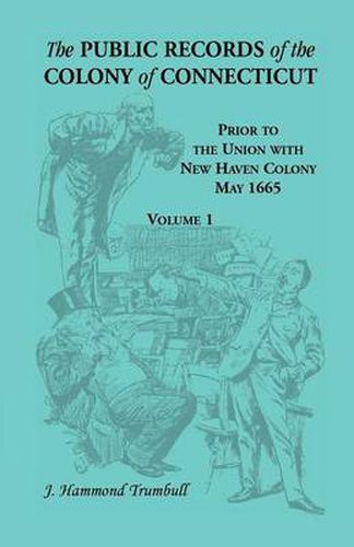 Cover image for The Public Records of the Colony of Connecticut, Prior to the Union with New Haven Colony, May 1665