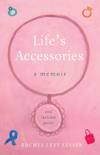 Cover image for Life's Accessories: A Memoir (and Fashion Guide)