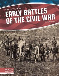 Cover image for Civil War: Early Battles of the Civil War