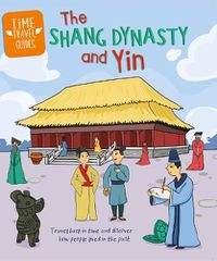Cover image for Time Travel Guides: The Shang Dynasty and Yin