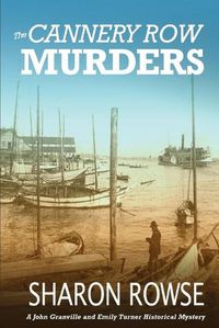 Cover image for The Cannery Row Murders: A John Granville & Emily Turner Historical Mystery