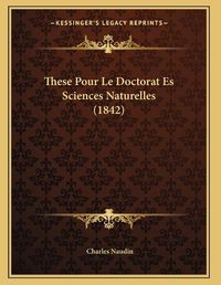 Cover image for These Pour Le Doctorat Es Sciences Naturelles (1842)