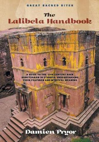 Cover image for The Lalibela Handbook: A Guide to the 13th Century Rock Sanctuaries in Ethiopia, Understanding their Features and Mystical Meaning