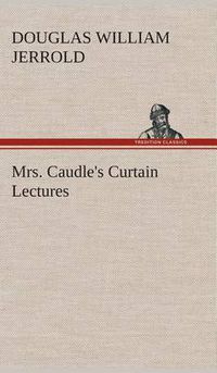 Cover image for Mrs. Caudle's Curtain Lectures