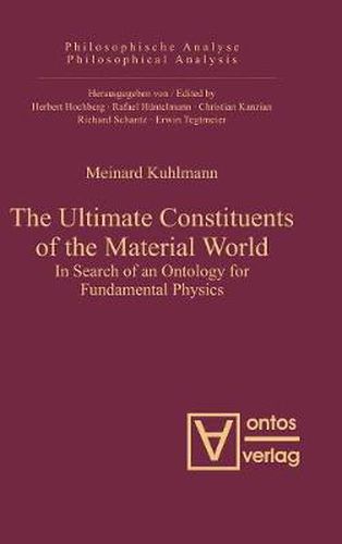 Cover image for The Ultimate Constituents of the Material World: In Search of an Ontology for Fundamental Physics