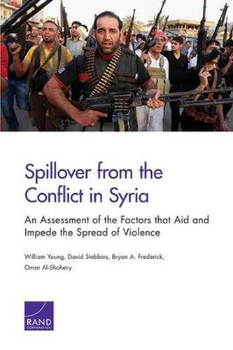 Spillover from the Conflict in Syria: An Assessment of the Factors That Aid and Impede the Spread of Violence