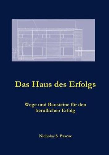 Cover image for Das Haus des Erfolgs: Wege und Bausteine fur den beruflichen Erfolg