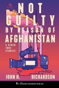 Cover image for Not Guilty by Reason of Afghanistan