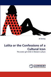 Cover image for Lolita or the Confessions of a Cultural Icon
