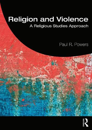 Cover image for Religion and Violence: A Religious Studies Approach