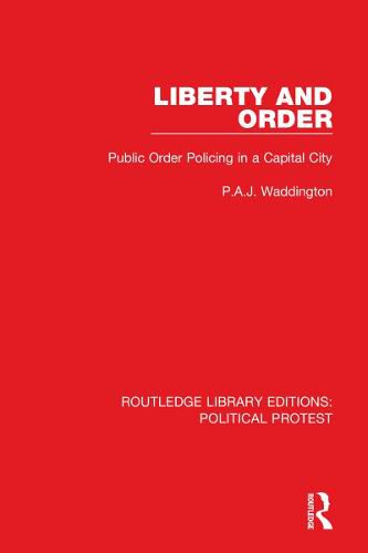 Cover image for Liberty and Order: Public Order Policing in a Capital City