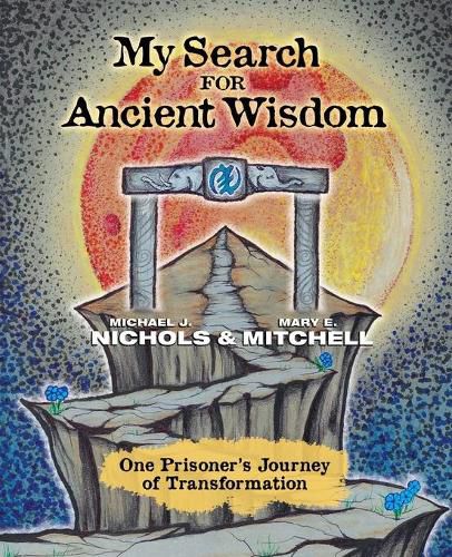 Cover image for My Search for Ancient Wisdom: One Prisoner's Journey of Transformation