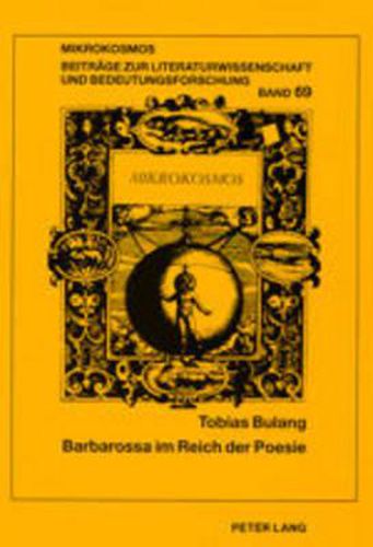 Barbarossa Im Reich Der Poesie: Verhandlungen Von Kunst Und Historismus Bei Arnim, Grabbe, Stifter Und Auf Dem Kyffhaeuser