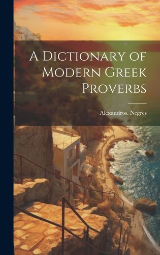 Cover image for A Dictionary of Modern Greek Proverbs