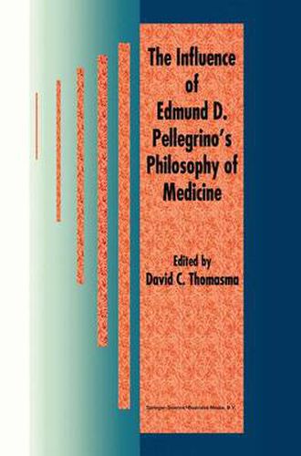 The Influence of Edmund D. Pellegrino's Philosophy of Medicine