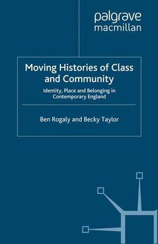 Cover image for Moving Histories of Class and Community: Identity, Place and Belonging in Contemporary England