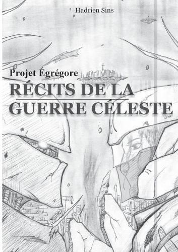 Cover image for Projet Egregore: Recits de la Guerre Celeste