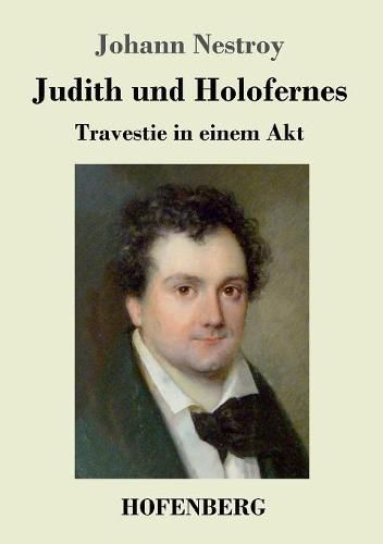 Judith und Holofernes: Travestie in einem Akt