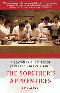 Cover image for Sorcerer's Apprentices: A Season in the Kitchen at Ferran Adria's Elbulli