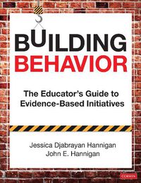 Cover image for Building Behavior: The Educator's Guide to Evidence-Based Initiatives