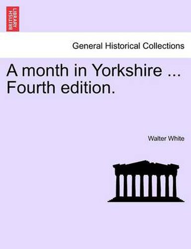 Cover image for A Month in Yorkshire ... Fourth Edition.