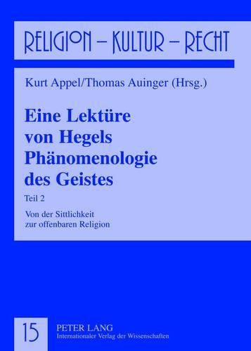 Cover image for Eine Lektuere Von Hegels Phaenomenologie Des Geistes: Teil 2- Von Der Sittlichkeit Zur Offenbaren Religion