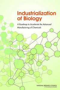 Cover image for Industrialization of Biology: A Roadmap to Accelerate the Advanced Manufacturing of Chemicals