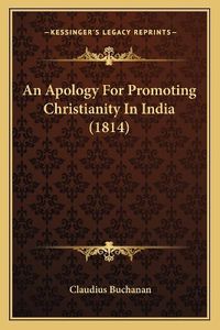 Cover image for An Apology for Promoting Christianity in India (1814)