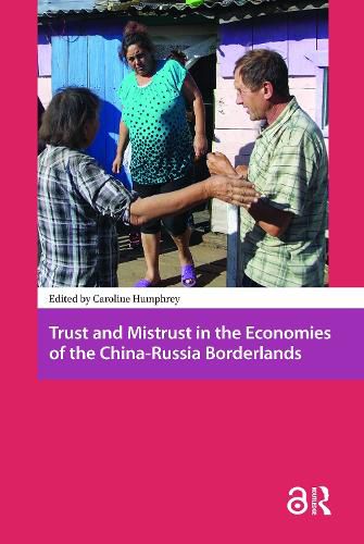 Cover image for Trust and Mistrust in the Economies of the China-Russia Borderlands