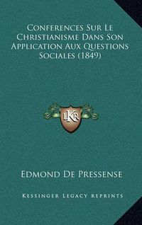 Cover image for Conferences Sur Le Christianisme Dans Son Application Aux Questions Sociales (1849)