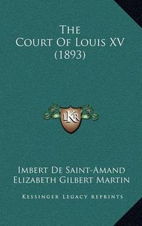 Cover image for The Court of Louis XV (1893)