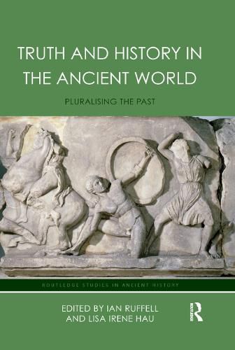 Cover image for Truth and History in the Ancient World: Pluralising the Past