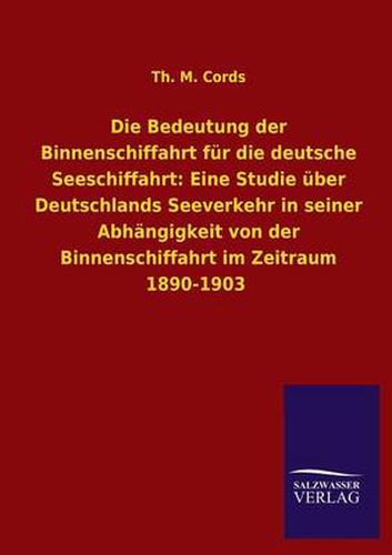 Cover image for Die Bedeutung Der Binnenschiffahrt Fur Die Deutsche Seeschiffahrt: Eine Studie Uber Deutschlands Seeverkehr in Seiner Abhangigkeit Von Der Binnenschif