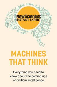 Cover image for Machines that Think: Everything you need to know about the coming age of artificial intelligence