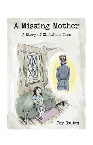 Cover image for A Missing Mother: A Story of Childhood Loss