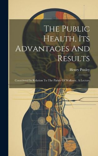 Cover image for The Public Health, Its Advantages And Results