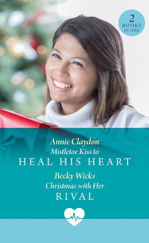 Cover image for Mistletoe Kiss To Heal His Heart / Christmas With Her Rival