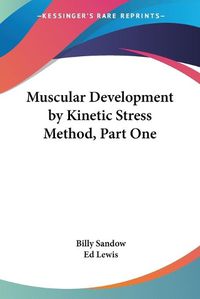 Cover image for Muscular Development by Kinetic Stress Method, Part One