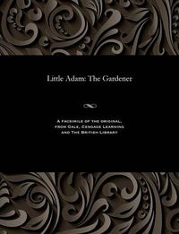 Cover image for Little Adam: The Gardener