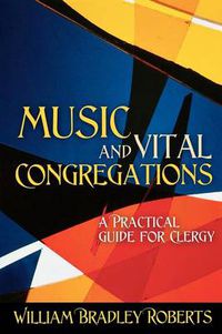 Cover image for Music and Vital Congregations: A Practical Guide for Clergy