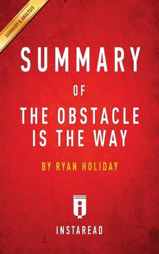 Summary of The Obstacle Is the Way: by Ryan Holiday - Includes Analysis