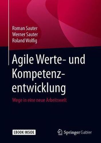 Cover image for Agile Werte- und Kompetenzentwicklung: Wege in eine neue Arbeitswelt