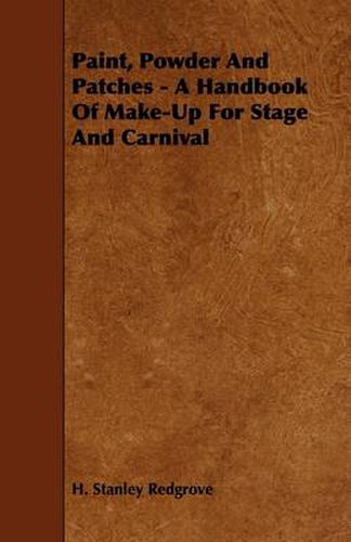 Paint, Powder And Patches - A Handbook Of Make-Up For Stage And Carnival