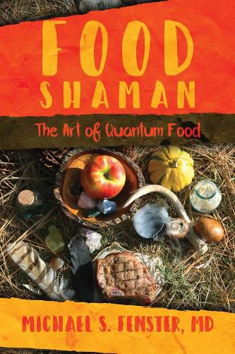 Cover image for Food Shaman: The Art of Quantum Food
