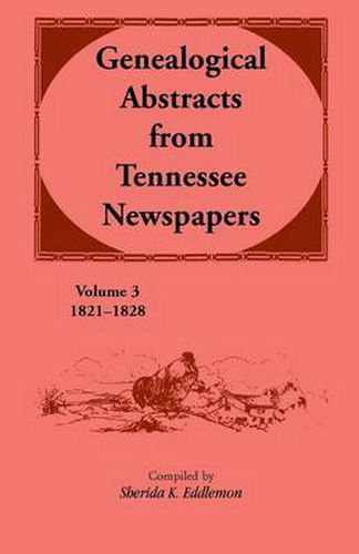 Cover image for Genealogical Abstracts from Tennessee Newspapers 1821-1828