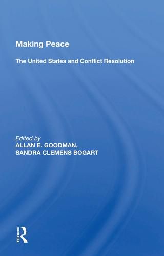 Cover image for Making Peace: The United States and Conflict Resolution