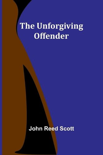 The Unforgiving Offender