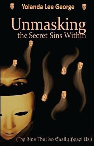 Cover image for UnMasking the Secret Sins Within: The Sins that so easily beset us