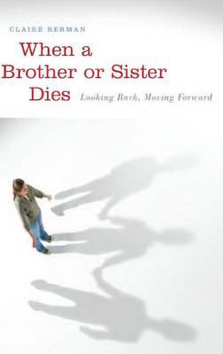 Cover image for When a Brother or Sister Dies: Looking Back, Moving Forward