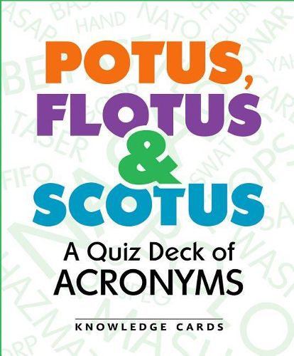 Potus Flotus & Scotus a Quiz Deck of Acronyms